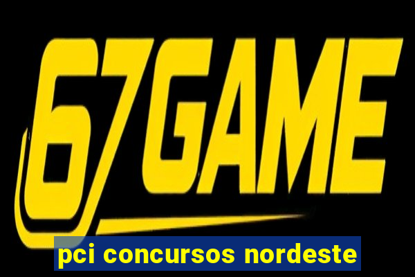 pci concursos nordeste